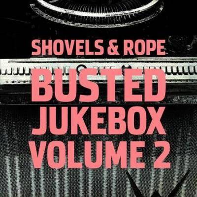 SHOVELS & ROPE - Busted Jukebox Volume 2 (Vinyl)