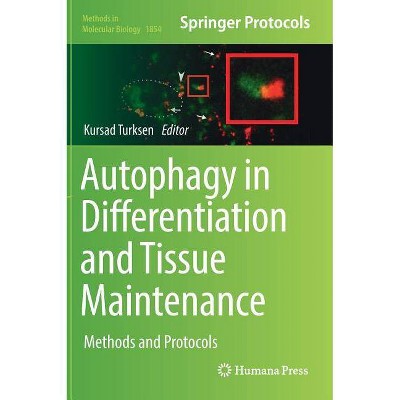 Autophagy in Differentiation and Tissue Maintenance - (Methods in Molecular Biology) by  Kursad Turksen (Hardcover)