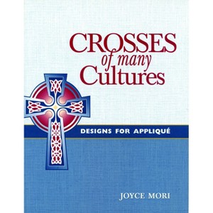 Crosses of Many Cultures - by  Joyce Mori (Paperback) - 1 of 1