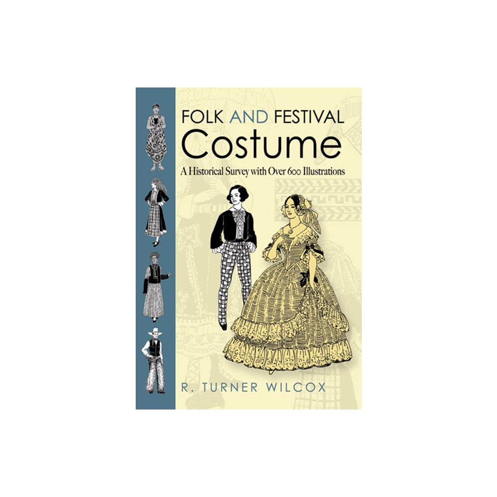 Folk and Festival Costume - (Dover Fashion and Costumes) by R Turner Wilcox (Paperback)