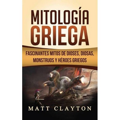 Mitología Griega - by  Matt Clayton (Hardcover)