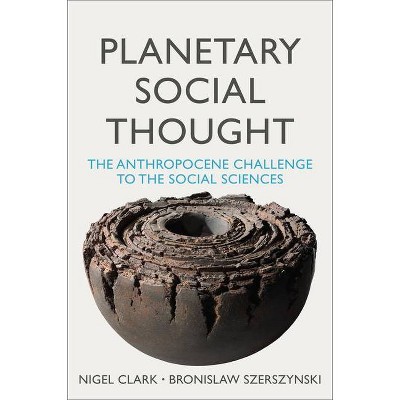 Planetary Social Thought - by  Nigel Clark & Bronislaw Szerszynski (Paperback)