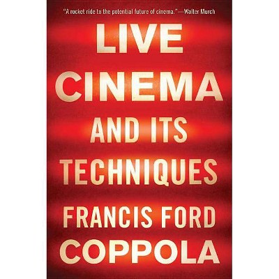 Live Cinema and Its Techniques - by  Francis Ford Coppola (Paperback)