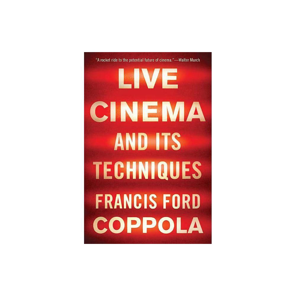 ISBN 9781631494543 product image for Live Cinema and Its Techniques - by Francis Ford Coppola (Paperback) | upcitemdb.com