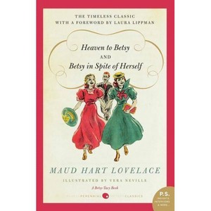 Heaven to Betsy and Betsy in Spite of Herself - (Betsy-Tacy Books (Paperback)) by  Maud Hart Lovelace (Paperback) - 1 of 1