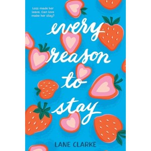 Every Reason to Stay - by  Lane Clarke (Hardcover) - 1 of 1