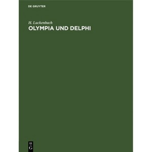 Olympia Und Delphi - by  H Luckenbach (Hardcover) - 1 of 1