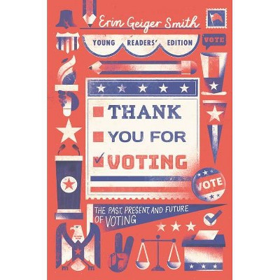 Thank You for Voting Young Readers' Edition - by  Erin Geiger Smith (Paperback)