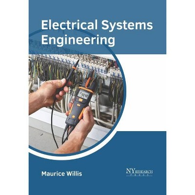 Electrical Systems Engineering - by  Maurice Willis (Hardcover)