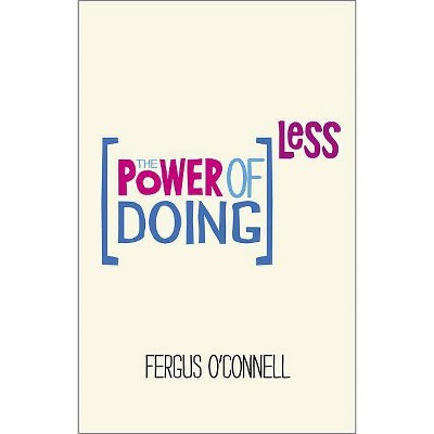 The Power of Doing Less - by  Fergus O'Connell (Paperback)