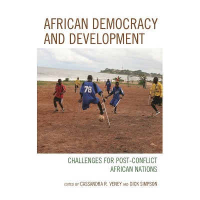 African Democracy and Development - by  Cassandra Rachel Veney & Dick Simpson (Hardcover)