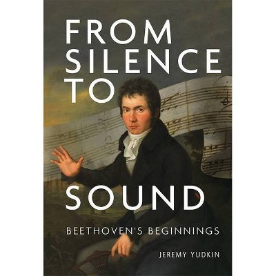 From Silence to Sound - by  Jeremy Yudkin (Hardcover)