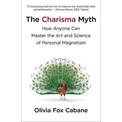 The Charisma Myth - by  Olivia Fox Cabane (Paperback)