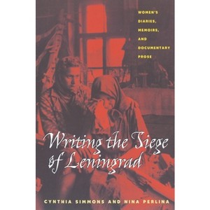 Writing the Siege of Leningrad - (Russian and East European Studies) by  Cynthia Simmons & Nina Perlina (Paperback) - 1 of 1