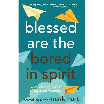 Blessed Are the Bored in Spirit - by  Mark Hart (Paperback)