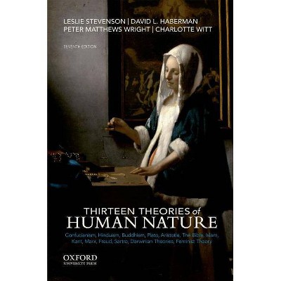 Thirteen Theories of Human Nature - 7th Edition by  Leslie Stevenson & David L Haberman & Peter Matthews Wright & Charlotte Witt (Paperback)