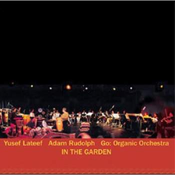Yusef Lateef & Adam Rudolph & Go Organic Orch - In the Garden (CD)