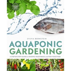Aquaponic Gardening - by  Sylvia Bernstein (Paperback) - 1 of 1