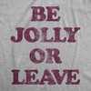 Mens Be Jolly Or Leave T Shirt Funny Christmas Party Cheer Graphic Novelty Tee - Crazy Dog Men's T Shirt - 2 of 4