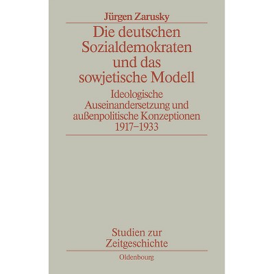 Die Deutschen Sozialdemokraten Und Das Sowjetische Modell - (Studien Zur Zeitgeschichte) by  Jürgen Zarusky (Paperback)