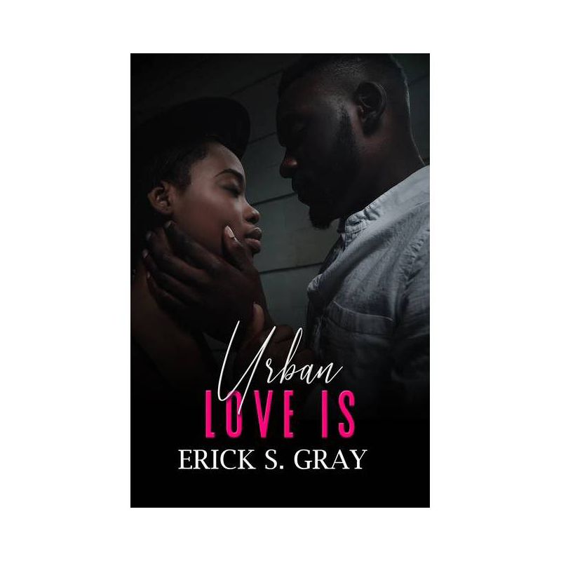 Urban Love Is - by  Erick S Gray (Paperback), 1 of 2