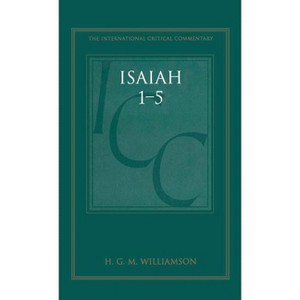Isaiah 1-5 (ICC) - (International Critical Commentary) by  H G M Williamson (Hardcover) - 1 of 1