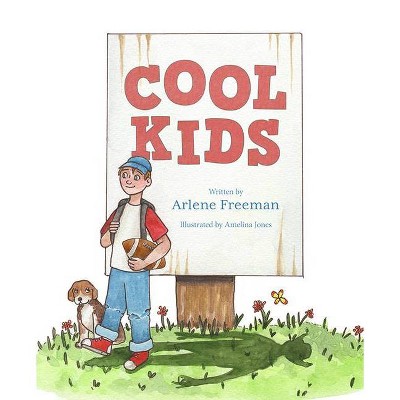 Cool Kids - by  Arlene Freeman (Hardcover)