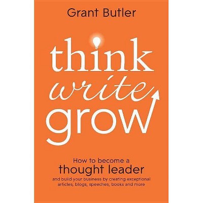 Think Write Grow - by  Grant Butler (Paperback)