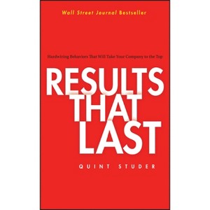 Results That Last - by  Quint Studer (Hardcover) - 1 of 1