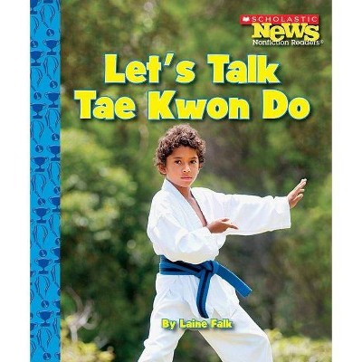 Let's Talk Tae Kwon Do (Scholastic News Nonfiction Readers: Sports Talk) - by  Laine Falk (Paperback)