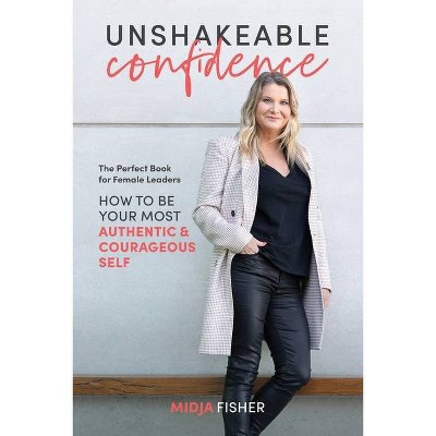 Unshakeable Confidence - by  Midja Fisher (Paperback)