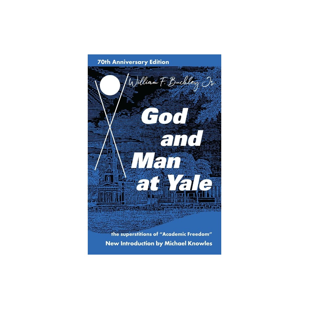 God and Man at Yale - by William F Buckley (Paperback)