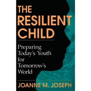 The Resilient Child - by  Joanne A Joseph (Paperback) - 1 of 1