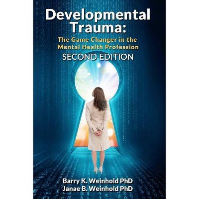 Developmental Trauma - by  Janae B Weinhold Phd & Barry K Weinhold Phd (Paperback)