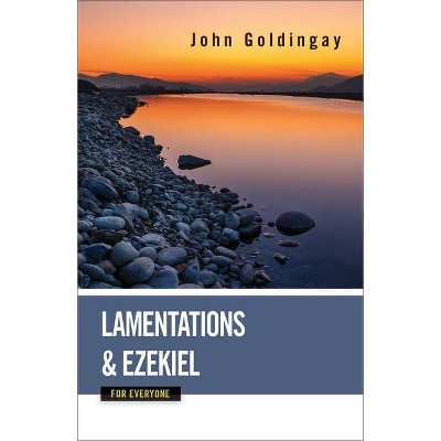 Lamentations and Ezekiel for Everyone - by  John Goldingay (Paperback)