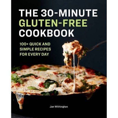 The 30-Minute Gluten-Free Cookbook - by  Jan Withington (Paperback)