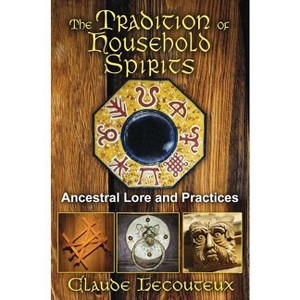 The Tradition of Household Spirits - by  Claude Lecouteux (Paperback) - 1 of 1