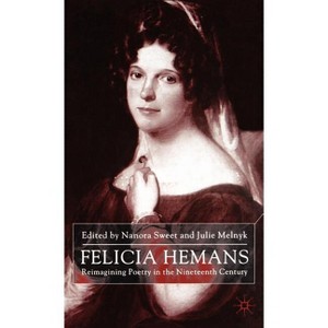 Felicia Hemans - by  N Sweet & J Melnyk (Hardcover) - 1 of 1