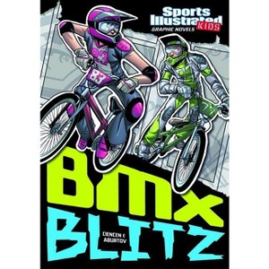 BMX Blitz - (Sports Illustrated Kids Graphic Novels) by  Scott Ciencin (Paperback) - 1 of 1