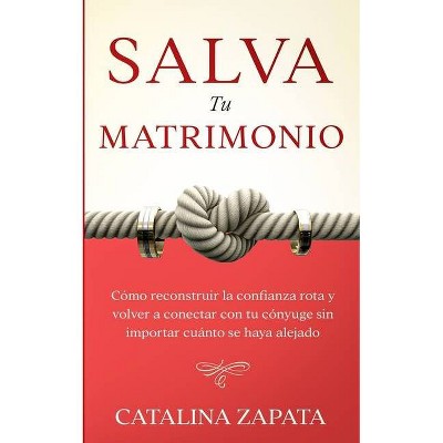 Salva tu matrimonio - by  Catalina Zapata (Paperback)