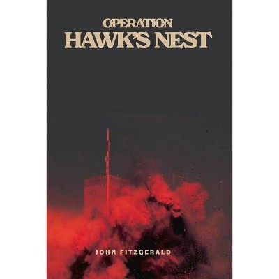 Operation Hawk's Nest - by  John Fitzgerald (Paperback)