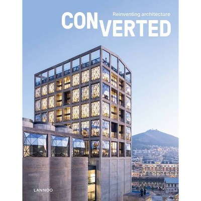 Converted. Reinventing Architecture - by  Agata Toromanoff (Hardcover)