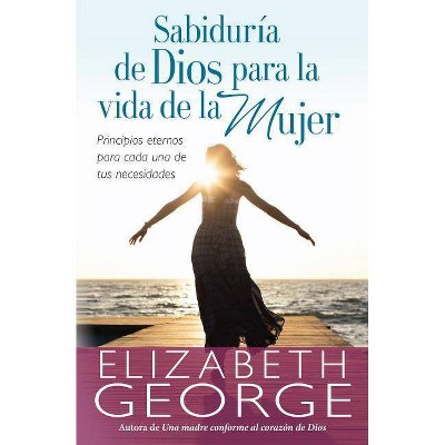  Sabiduría de Dios Para La Vida de la Mujer - by  Elizabeth George (Paperback) 