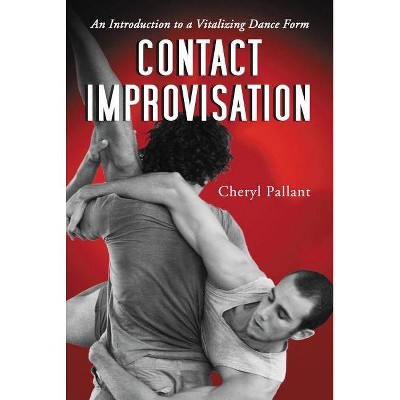 Contact Improvisation - by  Cheryl Pallant (Paperback)