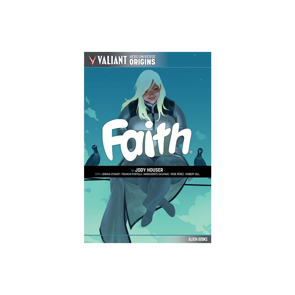 Valiant Hero Universe Origins: Faith - by Jody Houser & Various (Paperback)