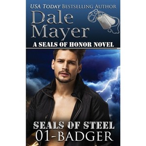 Badger - (Seals of Steel) by  Dale Mayer (Paperback) - 1 of 1