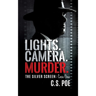 Lights. Camera. Murder. - (Silver Screen) by  C S Poe (Paperback)