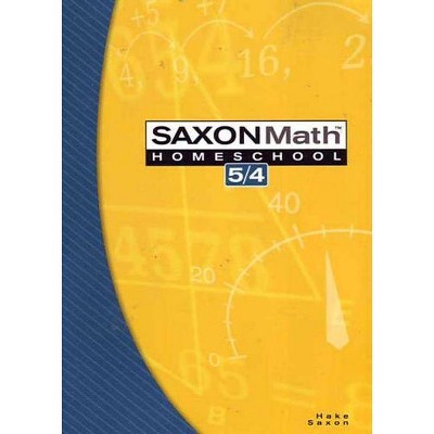 Saxon Math Homeschool 5/4 - (Saxon Math 5/4 Homeschool) by  Hake (Paperback)