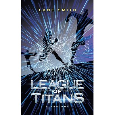 League of Titans - by  Lane Smith (Hardcover)