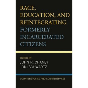 Race, Education, and Reintegrating Formerly Incarcerated Citizens - (Critical Perspectives on Race, Crime, and Justice) (Paperback) - 1 of 1